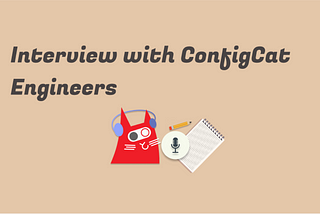 Interview with ConfigCat Engineers