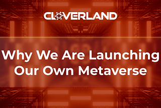Why We Are Launching Our Own Metaverse
