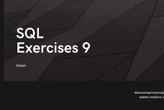 SQL Exercises 9 — Union