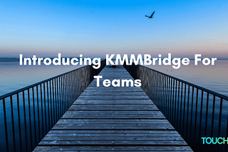 Introducing KMMBridge for Teams