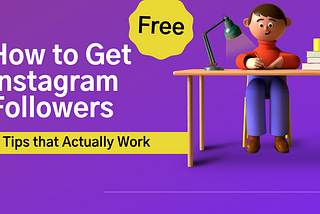 How to Get Free Instagram Followers: 5 Tips That Actually Work