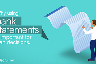 Why using bank statements is important for loan decisions