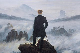 “Wanderer above the sea of fog” — Caspar David Friedrich