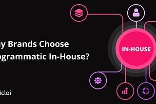What is special about Programmatic In-House?