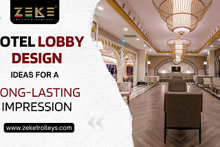 Hotel Lobby Design Ideas For A Long-Lasting Impression