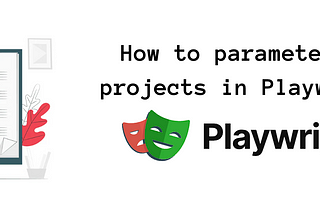 How to parameterize projects in Playwright