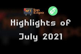 NFT Top Expo: Highlights of July 2021