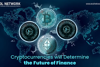 Cryptocurrencies will determine the future of finance