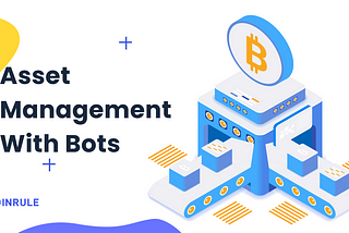 Asset management with bots