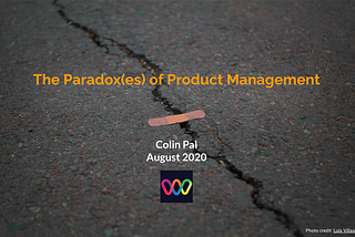 The cover slide for the talk “The Paradox(es) of Product Management” by Colin Pal for World of Webinar on 28 August 2020
