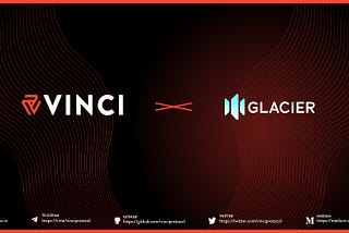 Vinci Protocol Team Now Joins Glacier Network