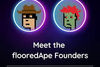 Meet the flooredApe Founders