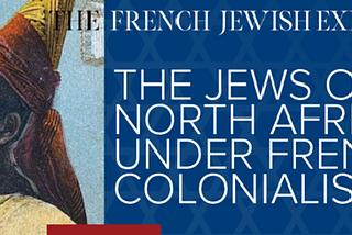 Jews of North Africa under French Colonialism