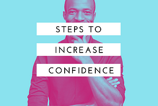 Be More Confident in 3 Steps