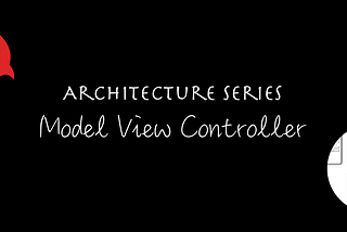 Title screen with the words “Architecture Series: Model View Controller”
