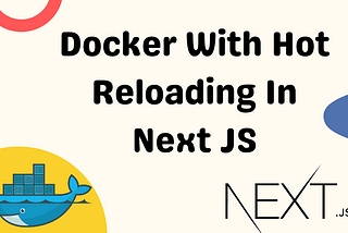 ImpleDocker With Hot Reloading In Next JS