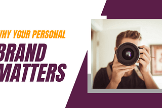Why Your Personal Brand Matters