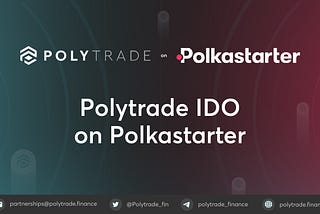 Polytrade Finance announces IDO on Polkastarter, the leading decentralized cross chain auction…