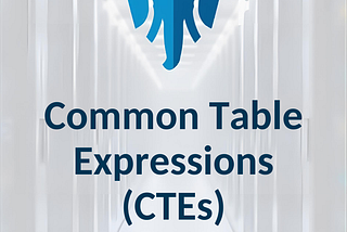 A Beginner friendly guide to CTEs (Common Table Expressions) in PostgreSQL