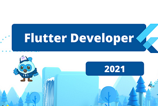 Flutter Developer in 2021