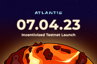 Launching: Atlantis Testnet