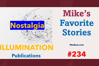 Mike’s Favorite Stories on ILLUMINATION Publications — #234