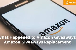 What Happened to Amazon Giveaways: Amazon Giveaways Replacement