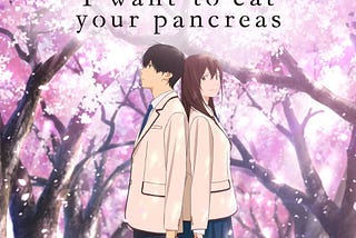 ANIME REVIEW: I Want to Eat Your Pancreas (2018)