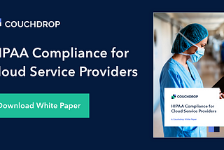 Read the Couchdrop White Paper, HIPAA Compliance for Cloud Service Providers