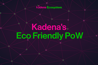 Kadena’s Eco Friendly Proof-of-Work