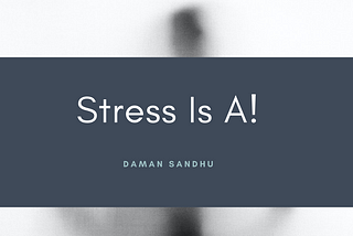 Stress Is A!