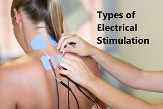 Types of Electrical Stimulation used in Physical Therapy