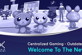 Centralized Gaming — Outdated! Welcome to the new