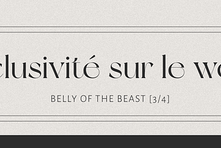 TFE · L’inclusivité sur le Web — The Belly of the Beast [3/4]