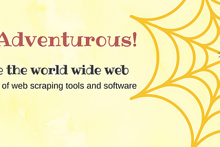 The ultimate list of Web Scraping tools and software