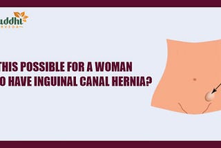 Is This Possible For A Woman To Have Inguinal Canal Hernia?