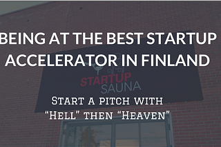 Advanced pitching — Start a pitch with “Hell” then “Heaven”