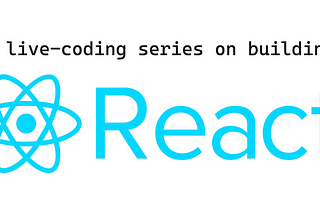A new video series: building React!