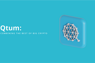 Qtum: Combining the best of big crypto