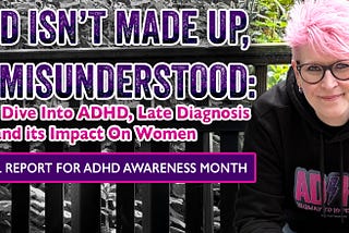 ADHD ISN’T MADE UP… IT’S MISUNDERSTOOD