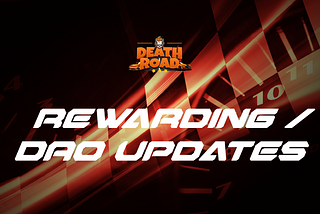 Rewarding/DAO Updates