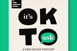 Introducing It’s OK To Ask: A Kids Advice Podcast