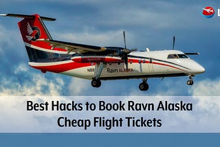 Best Hacks to Book Ravn Cheap Flight Tickets: Strategies and Resources for Budget-Savvy Travelers