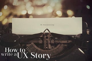 How to write a UX Story