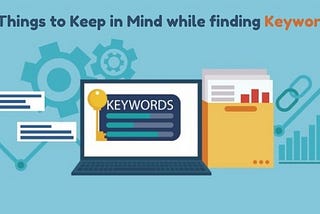 3 Things to keep in mind while finding keywords for your site