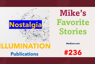 Mike’s Favorite Stories on ILLUMINATION Publications — #236