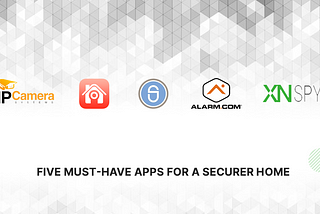 5 Must-Have Apps For a Securer Home