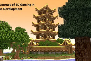 The Journey of 3D Gaming In Game Development