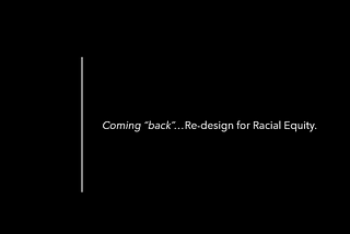 Re-Design for Racial Equity.