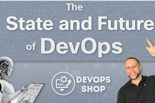 The State and Future of DevOps — DevOps Shop